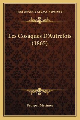 Les Cosaques D'Autrefois (1865) [French] 1164930303 Book Cover