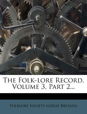 The Folk-Lore Record, Volume 3, Part 2... 1278670343 Book Cover