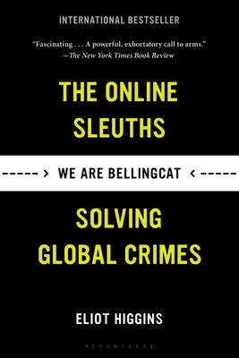 We Are Bellingcat: The Online Sleuths Solving G... 1635578477 Book Cover