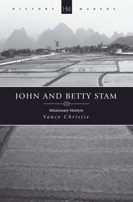 John and Betty Stam: Missionary Martyrs 1845503767 Book Cover