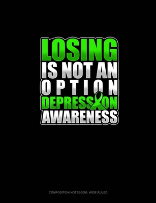 Losing Is Not An Option Depression Awareness: C... 1702611817 Book Cover