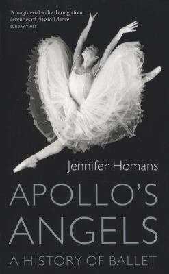 Apollo's Angels: A History of Ballet. Jennifer ... 1847082564 Book Cover