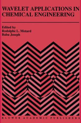 Wavelet Applications in Chemical Engineering 1461361664 Book Cover