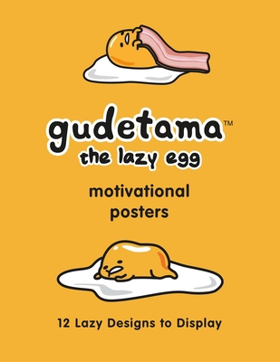 Gudetama Motivational Posters: 12 Lazy Designs ... 0762474165 Book Cover