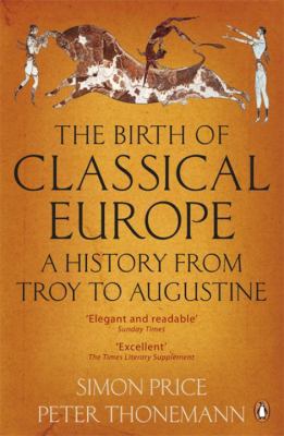 The Birth of Classical Europe: A History From T... 0140274855 Book Cover