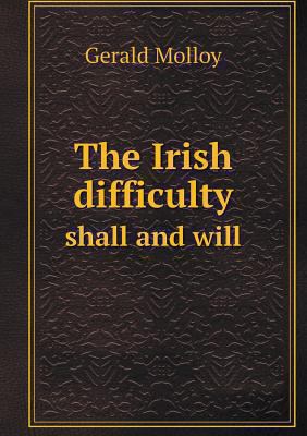 The Irish difficulty shall and will 5518519931 Book Cover