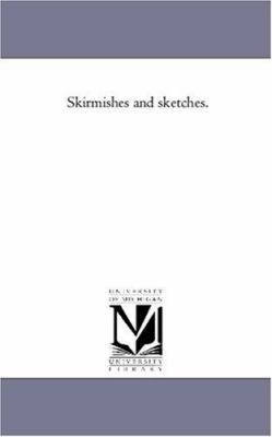 Skirmishes and Sketches. 1425551114 Book Cover