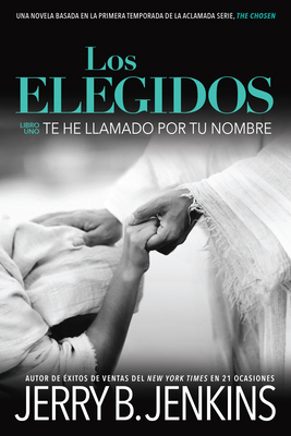 Los Elegidos Te He Llamado Por Tu Nombre: Una N... [Spanish] 142456316X Book Cover