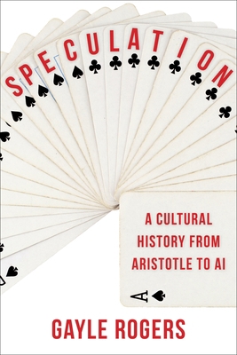 Speculation: A Cultural History from Aristotle ... 0231200218 Book Cover