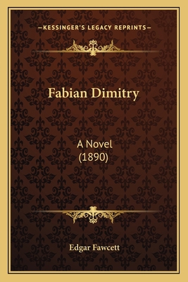 Fabian Dimitry: A Novel (1890) 1164179357 Book Cover