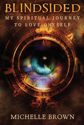 Blindsided: My Spiritual Journey to Love Oneself 1804399701 Book Cover