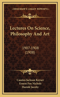 Lectures On Science, Philosophy And Art: 1907-1... 1165065401 Book Cover