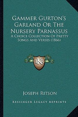 Gammer Gurton's Garland Or The Nursery Parnassu... 1163999180 Book Cover