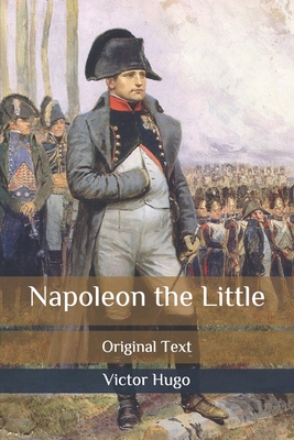 Napoleon the Little: Original Text B086Y3BT5L Book Cover