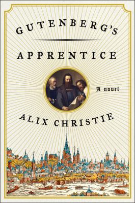 Gutenberg's Apprentice: A Novel 0062345303 Book Cover