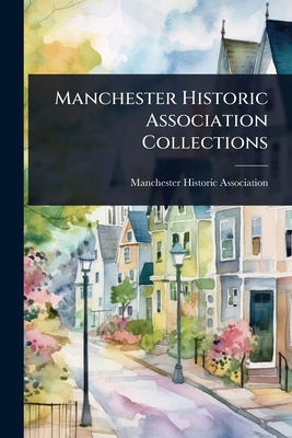 Manchester Historic Association Collections 1023609746 Book Cover