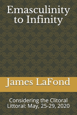 Emasculinity to Infinity: Considering the Clito... B08PXFV8MH Book Cover