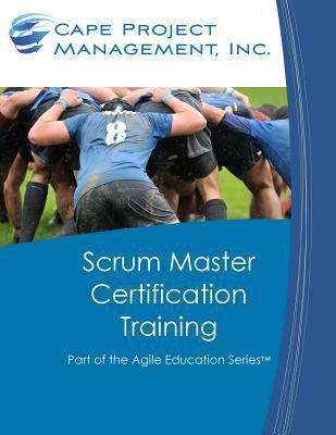 Scrum Master Certification Training: Participan... 098487674X Book Cover