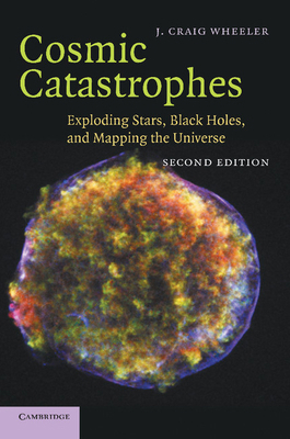 Cosmic Catastrophes: Exploding Stars, Black Hol... 1107437911 Book Cover