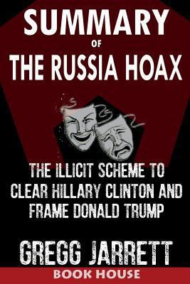 Summary of the Russia Hoax: The Illicit Scheme ... 1724520733 Book Cover