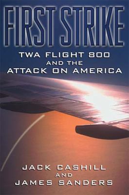 First Strike: TWA Flight 800 and the Attack on ... 0785263543 Book Cover