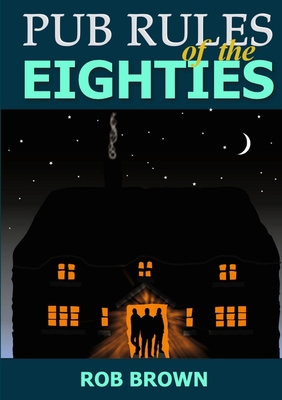 Pub Rules of the Eighties 0244334188 Book Cover