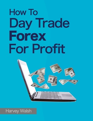 How To Day Trade Forex For Profit 1490561862 Book Cover
