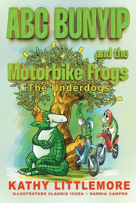 ABC Bunyip and the Motorbike Frogs: The Underdogs 0994245238 Book Cover