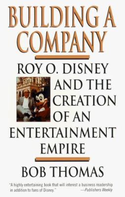 Building a Company: Roy O. Disney and the Creat... 0786884169 Book Cover