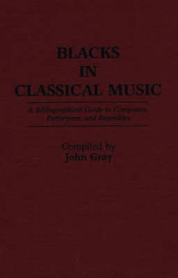 Blacks in Classical Music: A Bibliographical Gu... 0313260567 Book Cover