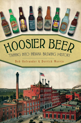 Hoosier Beer: Tapping Into Indiana Brewing History 1609493591 Book Cover