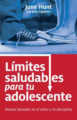 Límites Saludables Para Tu Adolescente: Pautas ... [Spanish] 0825413362 Book Cover