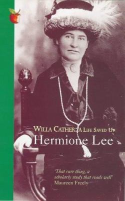 Willa Cather: A Life Saved Up 1860492924 Book Cover