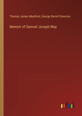 Memoir of Samuel Joseph May 3385391024 Book Cover