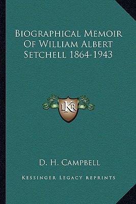 Biographical Memoir Of William Albert Setchell ... 1163184012 Book Cover