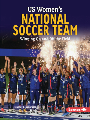 Us Women's National Soccer Team: Winning on and... B0BP7TYSGL Book Cover