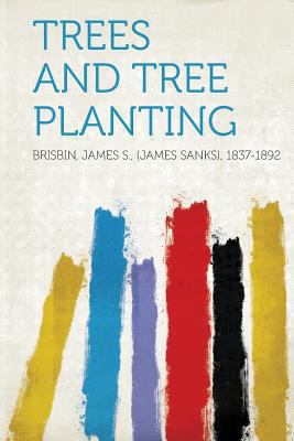 Trees and Tree Planting 1313887722 Book Cover