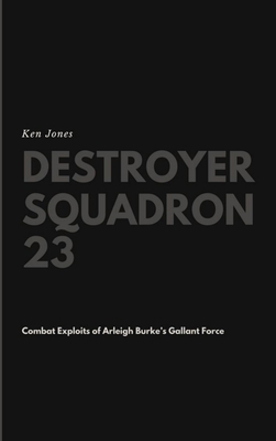 Destroyer Squadron 23 1387668048 Book Cover