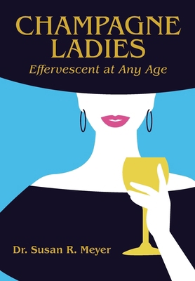 Champagne Ladies: Effervescent at Any Age B0GWGSZK4Z Book Cover