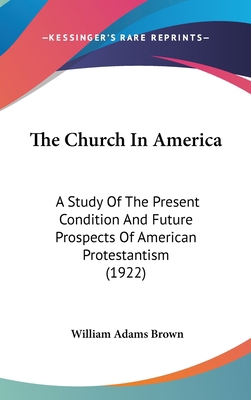 The Church in America: A Study of the Present C... 1436536715 Book Cover