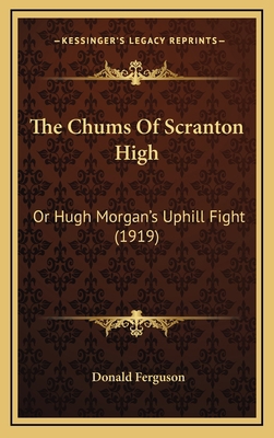 The Chums Of Scranton High: Or Hugh Morgan's Up... 1165711494 Book Cover