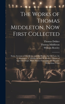 The Works of Thomas Middleton, Now First Collec... 1020245743 Book Cover