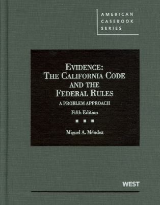 Evidence: The California Code and the Federal R... 0314276858 Book Cover