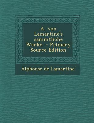 A. Von Lamartine's Sammtliche Werke. [German] 1293191450 Book Cover