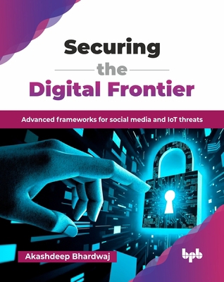 Securing the Digital Frontier: Advanced framewo... 9365899931 Book Cover