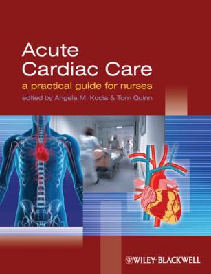 Acute Cardiac Care: A Practical Guide for Nurses 1405163615 Book Cover