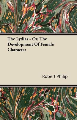 The Lydias - Or, The Development Of Female Char... 1446084957 Book Cover