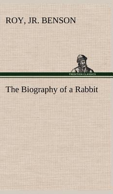 The Biography of a Rabbit 3849160688 Book Cover