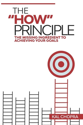 The How Principle: The Missing Ingredient To Ac... 1085923495 Book Cover