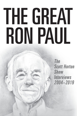 The Great Ron Paul: The Scott Horton Show Inter... 1733647317 Book Cover